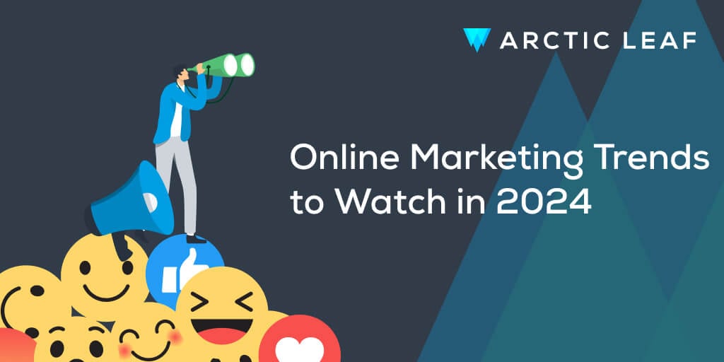 Online Marketing Trends To Watch In 2024 Arctic Leaf   Online Marketing Trends To Watch In 2024 